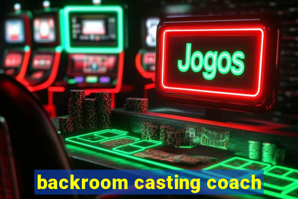 backroom casting coach